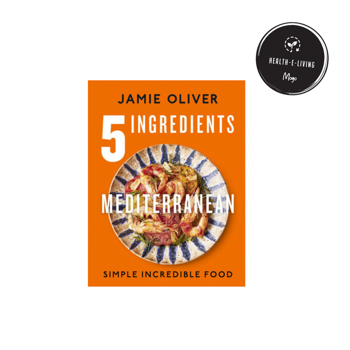5 Ingredients Mediterranean: Jamie Oliver